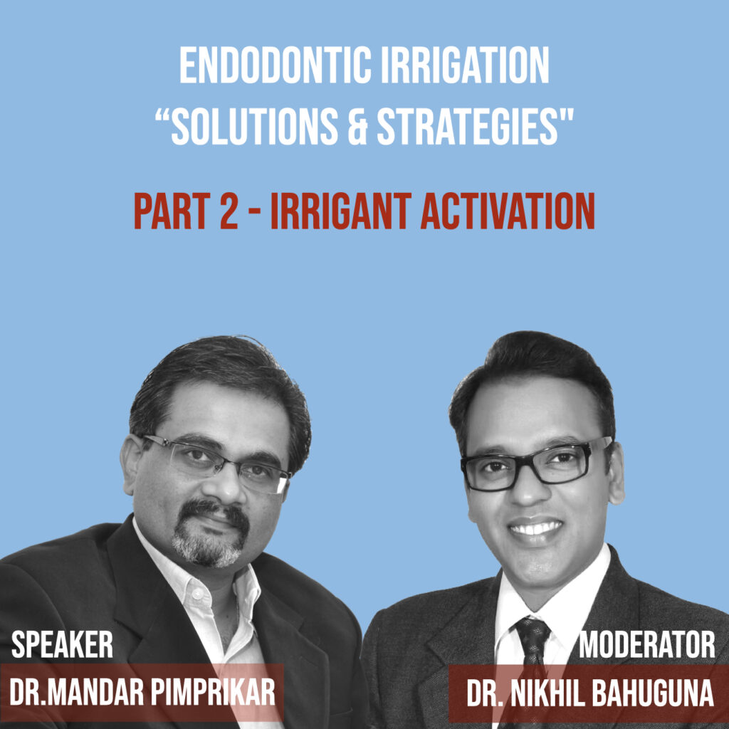 Dr Mandar Pimprikar with Dr Nikhil Bahuguna about endodontic irrigation on Dr Mayur Davda 32 Minute Podcast